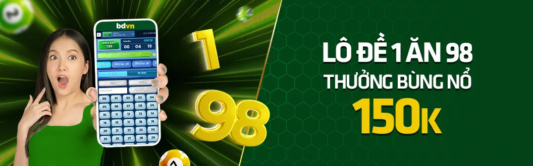 Lô đề Bdvn 1 ăn 98 - thưởng thêm 150k